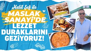 Maslak Sanayinin En Ünlü Lezzet Mekanları  Halil Şef ile Lezzet Durakları vlog [upl. by Golliner]