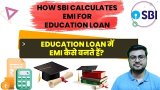 HOW BANK CALCULATES EMI FOR EDUCATION LOAN SBI STUDENT LOAN KI EMI KAISE BANATE HAIN [upl. by Maroney]