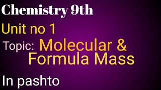 Molecular Mass amp Formula Mass Chapter no 1 Chemistry 9th in pashto [upl. by Niobe792]