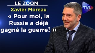 « Pour moi la Russie a déjà gagné la guerre  »  Le Zoom  Xavier Moreau  TVL [upl. by Glaser287]