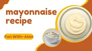 Homemade Mayonnaise Recipeyoutube [upl. by Wallache511]