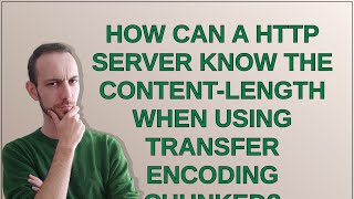 How can a HTTP server know the contentlength when using transfer encoding chunked [upl. by Laved]