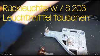 Rückleuchte Rücklicht Leuchtmittel tauschen W  S 203 Mercedes CKlasse [upl. by Yentrok]