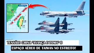 Tensão China quotAvança E Tomaquot O Espaço Aéreo De Taiwan no Estreito [upl. by Asnerek]