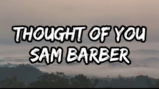 Sam Barber  Thought of You Lyrics [upl. by Adamik]