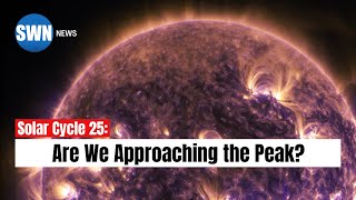 Solar Cycle 25 Are We Approaching the Peak [upl. by Wolgast]