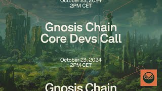 Gnosis Core Devs Call October 23 2024 [upl. by Thorlay]