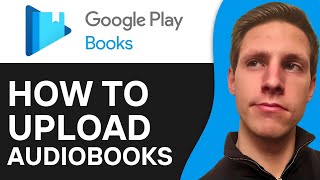 How To Upload Audiobooks To Google Play Books 2024  Full Guide [upl. by Abroms]