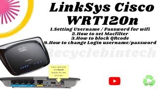 How to setup Linksys Cisco wrt120n router  mac filter  Qr code [upl. by Darraj]