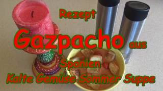 Rezept vegetarisch  Gazpacho  Kalte Gemüsesuppe Spanien  Sommersuppe  mediterrane Küche [upl. by Ahtera]