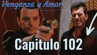 Venganza y Amor Capitulo 102 Doblado en español latino  los problemas continúan  VENGANZA Y AMOR [upl. by Achilles]