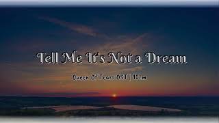 Tell Me Its Not a Dream10cm  Queen Of Tears OST  Lyrics [upl. by Nosneh858]