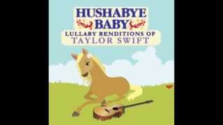 Picture To Burn  Lullaby Renditions of Taylor Swift  Hushabye Baby [upl. by Naima60]