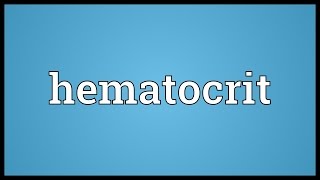 Hematocrit Meaning [upl. by Louisette]