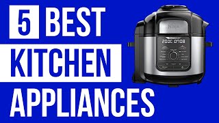 Top 5 Best Kitchen Appliances In 2024  Updated   Best Must Have Kitchen Appliances 2024 [upl. by Julius]