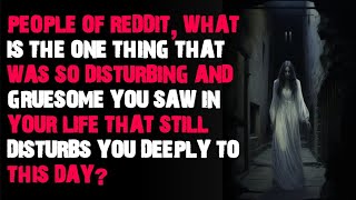 what is the one thing that was so disturbing you saw in your life AskReddit scary stories [upl. by Kulda]