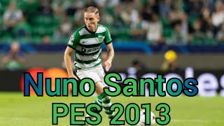 Face Nuno Santos SportingPortugal Nacionalidade Portugal PES 2013 [upl. by Idissak583]