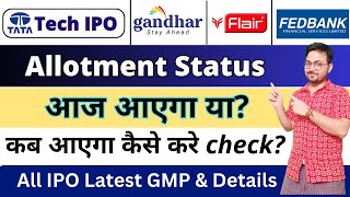 Tata Technologies IPO Allotment Status amp Gandhar IPO आज आएगा  Gandhar IPO  Flair IPO  Fedbank [upl. by Nej389]