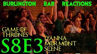 Game Of Thrones  Burlington Bar Reactions  S8E3 quotLYANNA MORMONTquot Scene [upl. by Ecnar571]