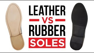 Leather Vs Rubber Sole Shoes  Which Shoe Soles Are Better [upl. by Murdoch854]