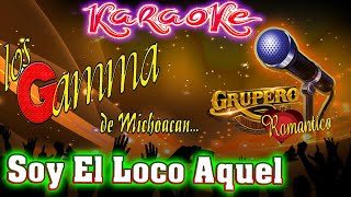 Soy El Loco Aquel Los Gamma  karaoke [upl. by Annhoj]