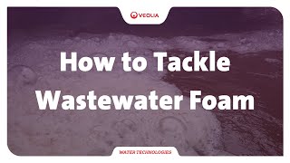 How to Tackle Wastewater Foam [upl. by Ilahtan490]