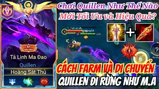 Di Chuyển Quillen Làm Sao Để Team Bạn Không Thấy Sight và Đi Rừng Như Thế Nào Để Gánh Team [upl. by Erminia]