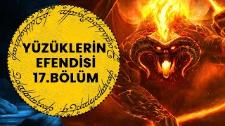 YÜZÜKLERİN EFENDİSİYÜZÜK KARDEŞLİĞİ 17 BÖLÜM  KHAZADDÛM KÖPRÜSÜ LotrOrta Dünya [upl. by Carney494]