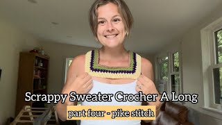 Scrappy Sweater Crochet A Long  Part Four  Pike Stitch [upl. by Sirak681]