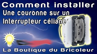 de A a Z  Comment installer une couronne celiane sur un interrupteur  casser les aillettes [upl. by Enrico]