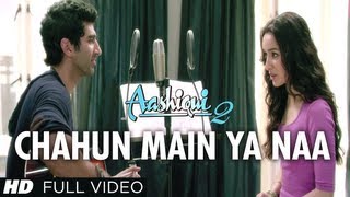 Chahun Main Ya Naa Full Video Song Aashiqui 2  Aditya Roy Kapur Shraddha Kapoor [upl. by Bari]