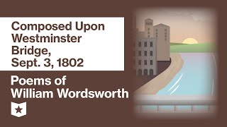 Poems of William Wordsworth Selected  Composed Upon Westminster Bridge Sept 3 1802 [upl. by Enirol]