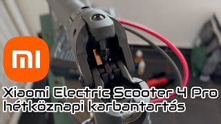 🛴 Xiaomi Electric Scooter 4 Pro hétköznapi karbantartás 🔧 [upl. by Orrocos650]