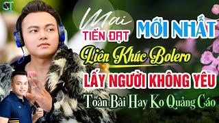 Lấy Người Không Yêu  Mai Tiến Đạt  Mở To Album Lk Nhạc Rumba Bolero Trữ Tình Xuất Sắc 2024 [upl. by Therese]