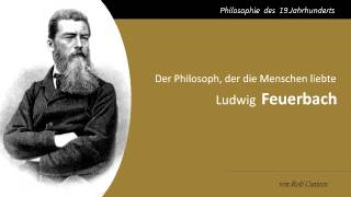 Ludwig Feuerbach  Der Philosoph der die Menschen liebte [upl. by Raskin]