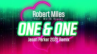 Robert Miles feat Maria Nayler  One and One Jason Parker 2022 Remix [upl. by Malas983]