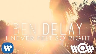 Ben Delay  I Never Felt So Right  Official Lyric Video [upl. by Ayrotal876]