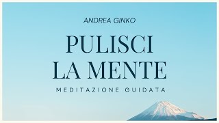 Meditazione Guidata per PULIRE LA MENTE e ritrovare la pace interiore  10 MINUTI [upl. by Eirrot]