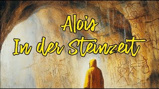 Alois in der Steinzeit [upl. by Suzie]