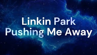 Linkin Park  12 Pushing Me Away Lyrics [upl. by Yendis]