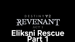 Destiny 2 Revenant Act 1 Eliksni Rescue Part 1 [upl. by Hamish]