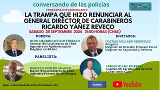 LA TRAMPA QUE HIZO RENUNCIAR AL GENERAL DIRECTOR DE CARABINEROS RICARDO YAÑEZ REVECO [upl. by Aitercul248]