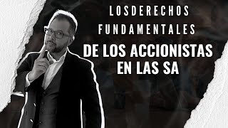 Los derechos fundamentales de los accionistas en las sociedades anónimas [upl. by Isador133]