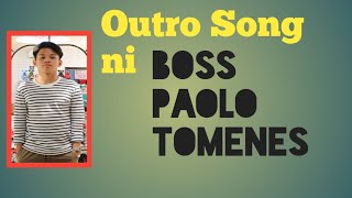 Outro Song ni Paolo Tomenes [upl. by Kimitri326]