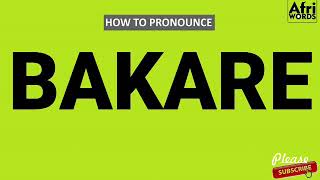 How to pronounce BAKARE [upl. by Mylan576]