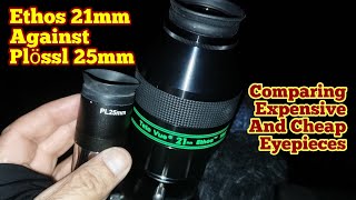 Cheap£8Or Expensive £800Eyepiece Comparing Televue Ethos 21mm Against Unbranded 25mm Plössl [upl. by Winstonn]