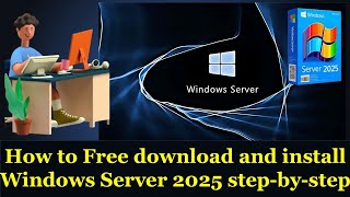 How to Download and Install Windows Server 2025 for FREE  StepbyStep Guide [upl. by Robert898]