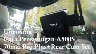 Unboxing dan Cara Pasang A500S1 70mai Dash Cam Pro PlusRear Cam Set di Mobil Xpander [upl. by Lasser84]