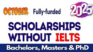 Top 25 Fully Funded Scholarships  No IELTS  BachelorMasterPhD [upl. by Oinesra]