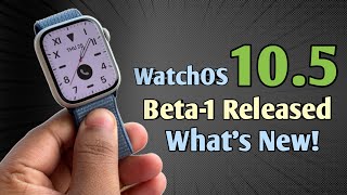 Apple WatchOS 105 Beta 1 Released  New features of watchOS 105 [upl. by Umberto]